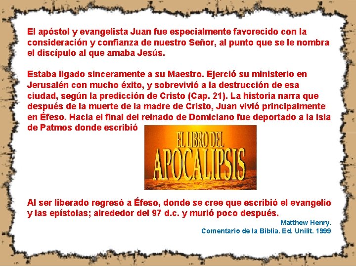 El apóstol y evangelista Juan fue especialmente favorecido con la consideración y confianza de