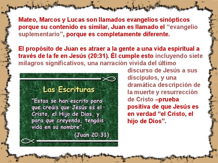 Mateo, Marcos y Lucas son llamados evangelios sinópticos porque su contenido es similar, Juan