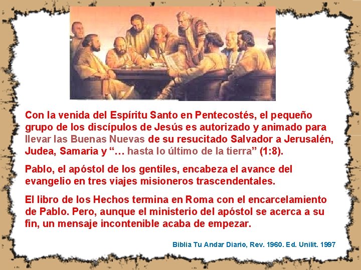 Con la venida del Espíritu Santo en Pentecostés, el pequeño grupo de los discípulos