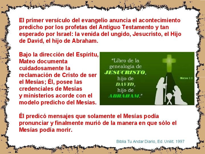 El primer versículo del evangelio anuncia el acontecimiento predicho por los profetas del Antiguo
