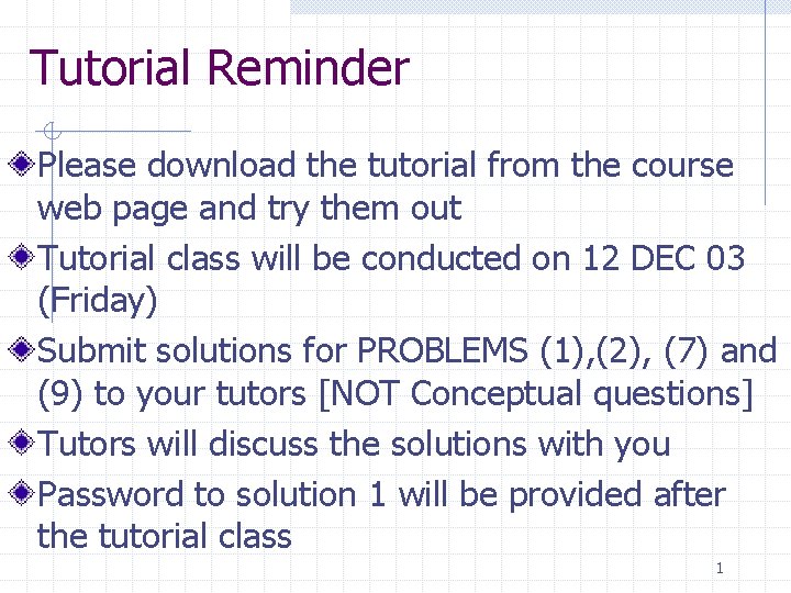 Tutorial Reminder Please download the tutorial from the course web page and try them