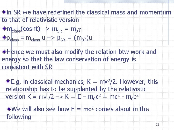 in SR we have redefined the classical mass and momentum to that of relativistic