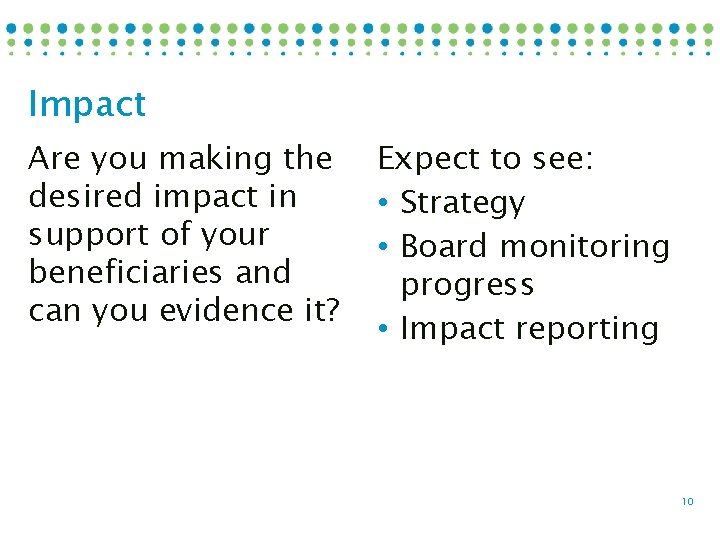 Impact Are you making the desired impact in support of your beneficiaries and can