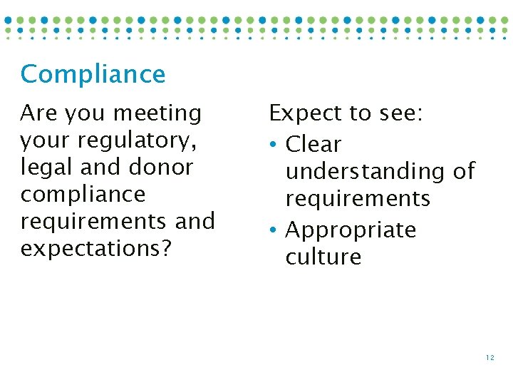 Compliance Are you meeting your regulatory, legal and donor compliance requirements and expectations? Expect