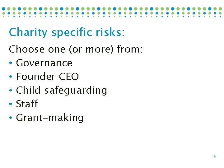 Charity specific risks: Choose one (or more) from: • Governance • Founder CEO •