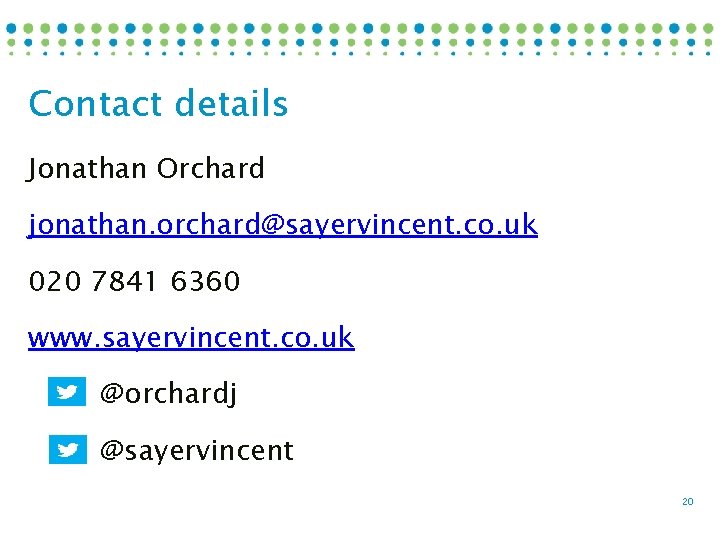 Contact details Jonathan Orchard jonathan. orchard@sayervincent. co. uk 020 7841 6360 www. sayervincent. co.