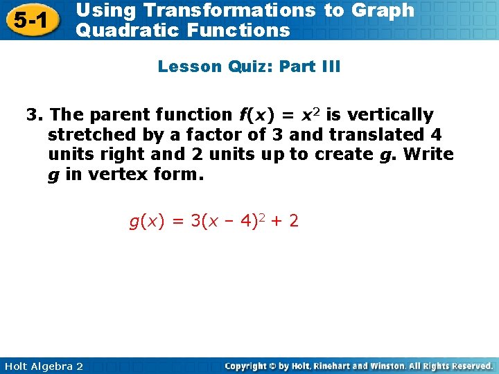 5 -1 Using Transformations to Graph Quadratic Functions Lesson Quiz: Part III 3. The