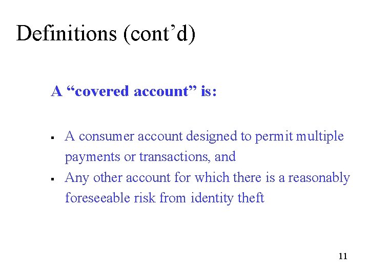 Definitions (cont’d) A “covered account” is: § § A consumer account designed to permit