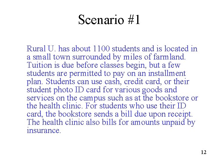 Scenario #1 Rural U. has about 1100 students and is located in a small