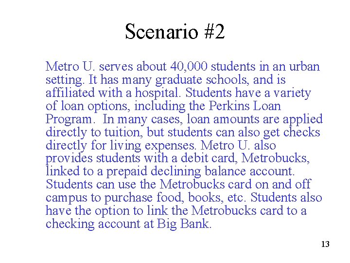 Scenario #2 Metro U. serves about 40, 000 students in an urban setting. It