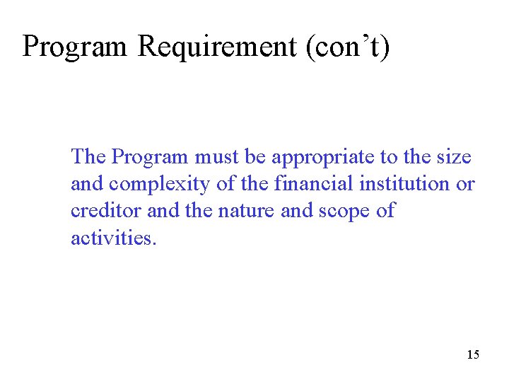 Program Requirement (con’t) The Program must be appropriate to the size and complexity of