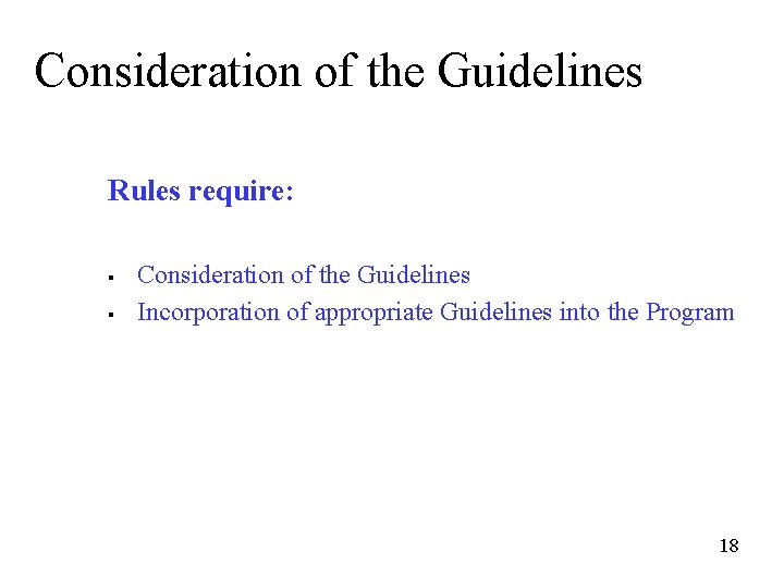 Consideration of the Guidelines Rules require: § § Consideration of the Guidelines Incorporation of