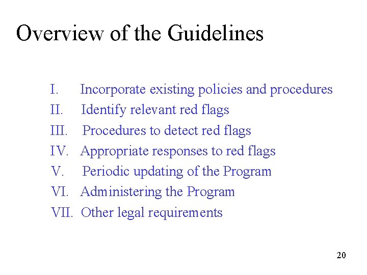 Overview of the Guidelines I. III. IV. V. VII. Incorporate existing policies and procedures
