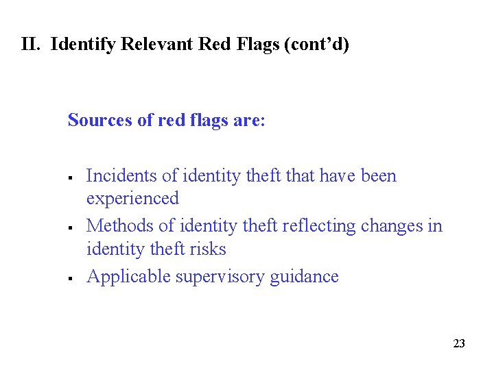 II. Identify Relevant Red Flags (cont’d) Sources of red flags are: § § §
