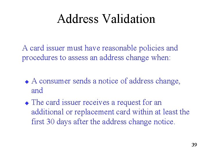 Address Validation A card issuer must have reasonable policies and procedures to assess an