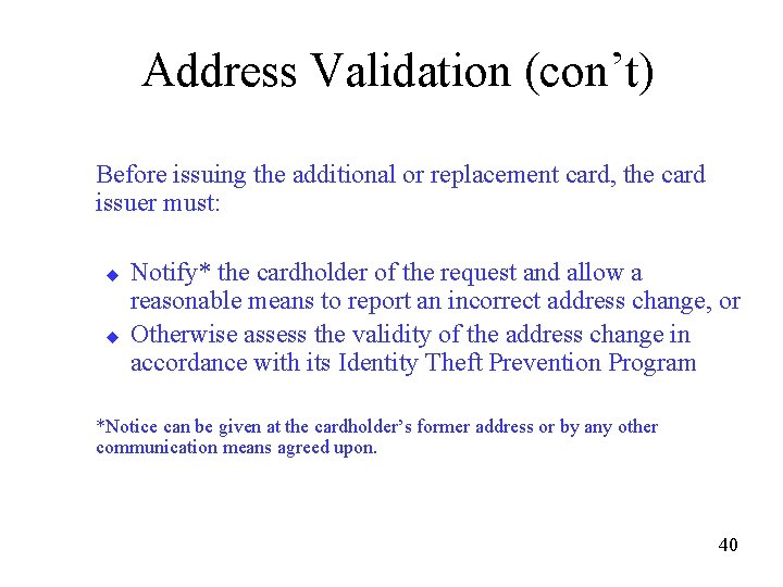 Address Validation (con’t) Before issuing the additional or replacement card, the card issuer must: