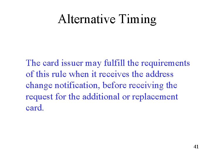 Alternative Timing The card issuer may fulfill the requirements of this rule when it