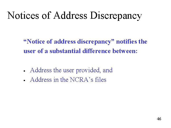 Notices of Address Discrepancy “Notice of address discrepancy” notifies the user of a substantial
