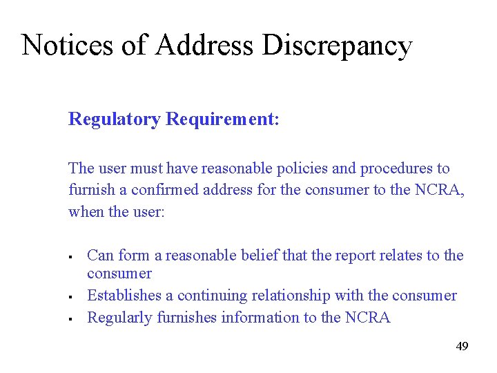 Notices of Address Discrepancy Regulatory Requirement: The user must have reasonable policies and procedures