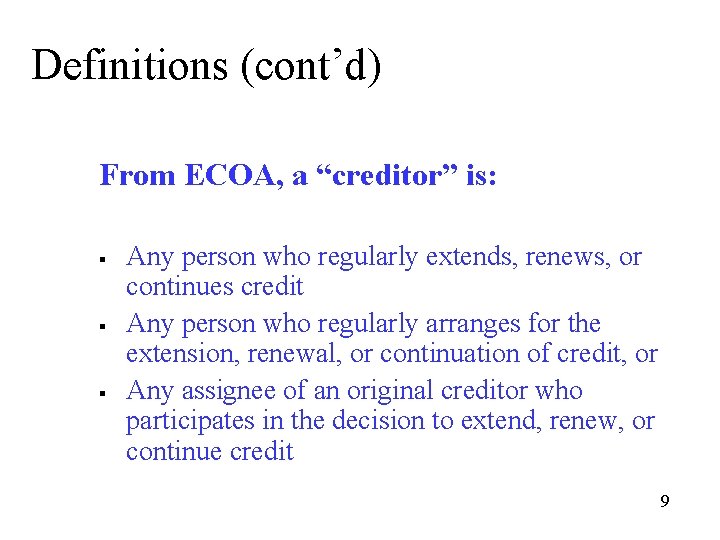 Definitions (cont’d) From ECOA, a “creditor” is: § § § Any person who regularly