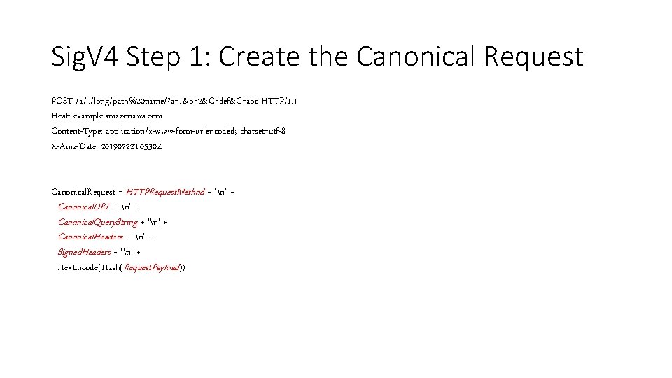 Sig. V 4 Step 1: Create the Canonical Request POST /a/. . /long/path%20 name/?