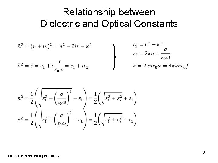 Relationship between Dielectric and Optical Constants Dielectric constant = permittivity 8 