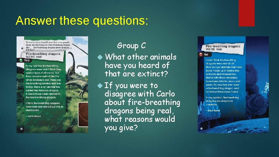 Answer these questions: Group C What other animals have you heard of that are