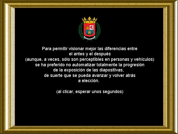 Para permitir visionar mejor las diferencias entre el antes y el después (aunque, a