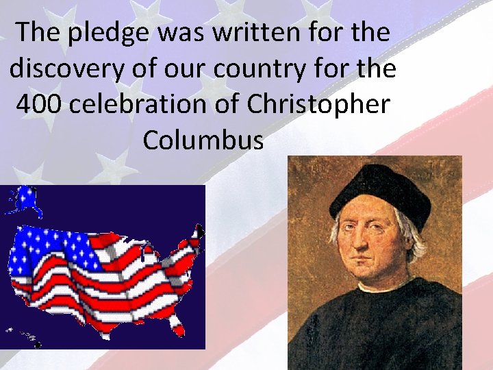 The pledge was written for the discovery of our country for the 400 celebration
