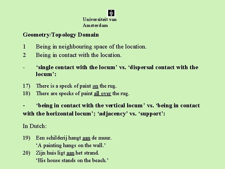 Universiteit van Amsterdam Geometry/Topology Domain 1 2 Being in neighbouring space of the location.