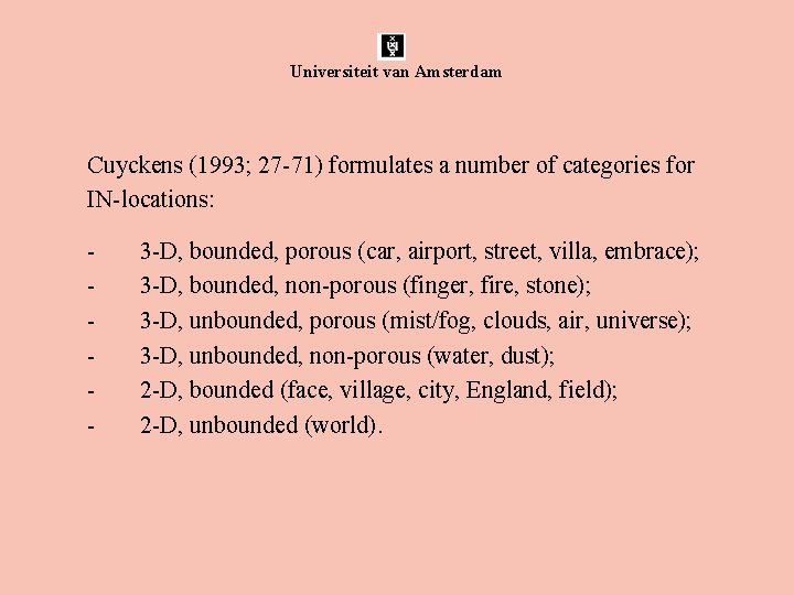 Universiteit van Amsterdam Cuyckens (1993; 27 -71) formulates a number of categories for IN-locations: