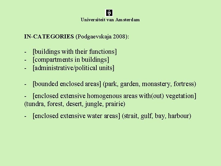 Universiteit van Amsterdam IN-CATEGORIES (Podgaevskaja 2008): - [buildings with their functions] [compartments in buildings]