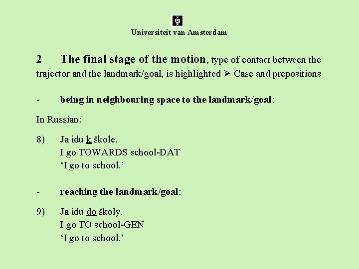 Universiteit van Amsterdam 2 The final stage of the motion, type of contact between