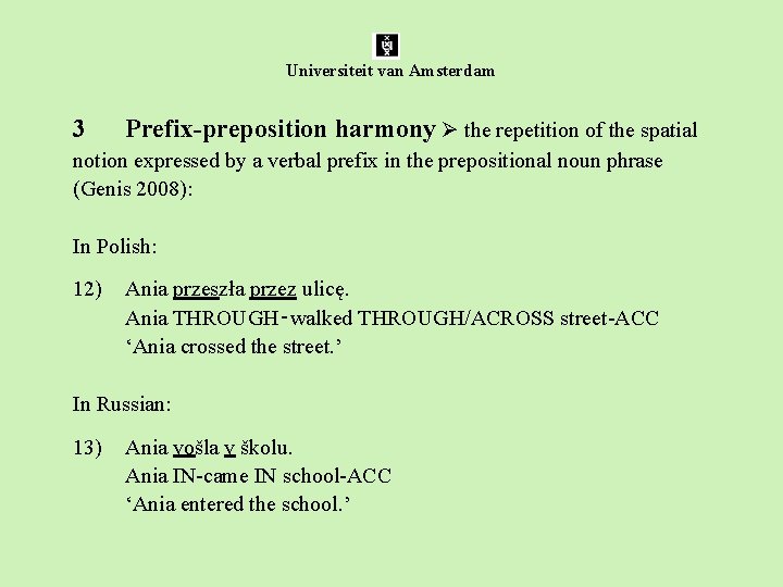 Universiteit van Amsterdam 3 Prefix-preposition harmony the repetition of the spatial notion expressed by