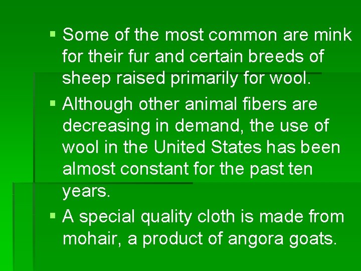 § Some of the most common are mink for their fur and certain breeds