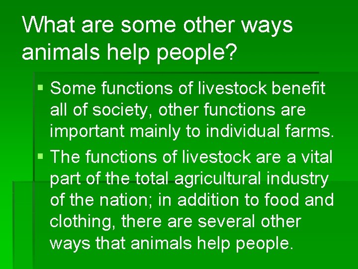 What are some other ways animals help people? § Some functions of livestock benefit