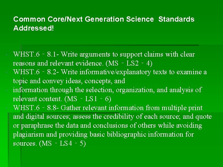 Common Core/Next Generation Science Standards Addressed! WHST. 6‐ 8. 1 - Write arguments to