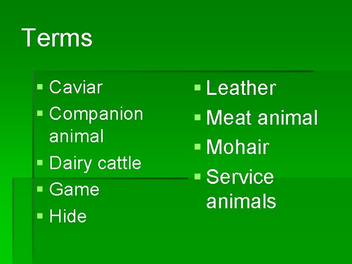 Terms § Caviar § Companion animal § Dairy cattle § Game § Hide §
