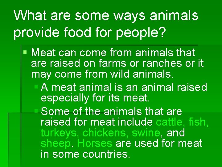 What are some ways animals provide food for people? § Meat can come from