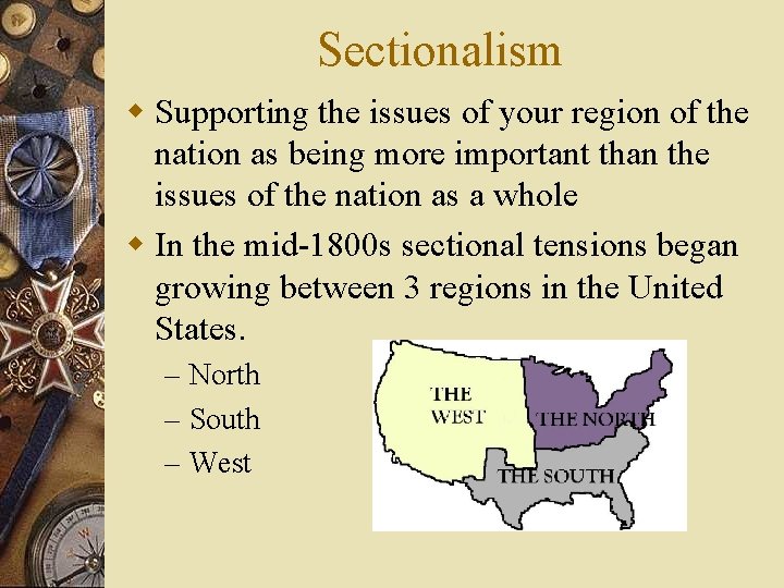 Sectionalism w Supporting the issues of your region of the nation as being more