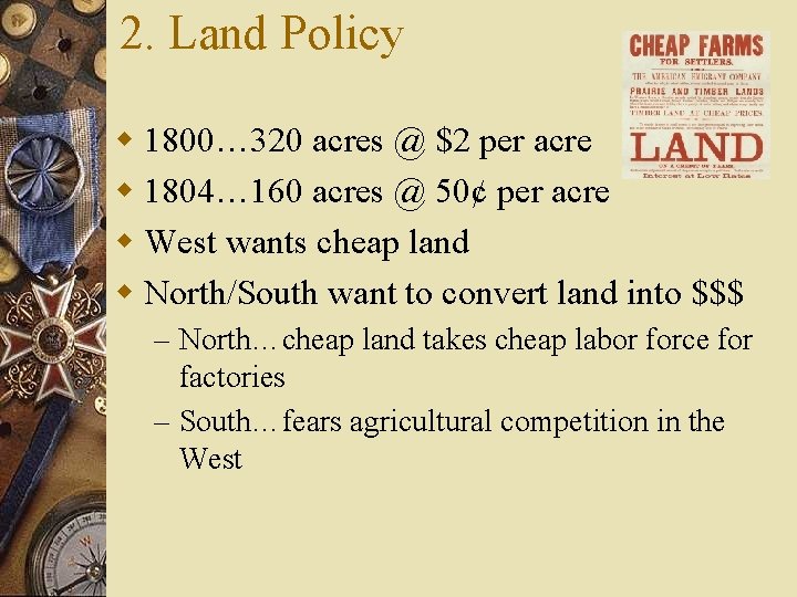 2. Land Policy w 1800… 320 acres @ $2 per acre w 1804… 160
