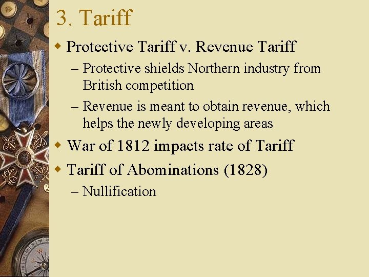 3. Tariff w Protective Tariff v. Revenue Tariff – Protective shields Northern industry from