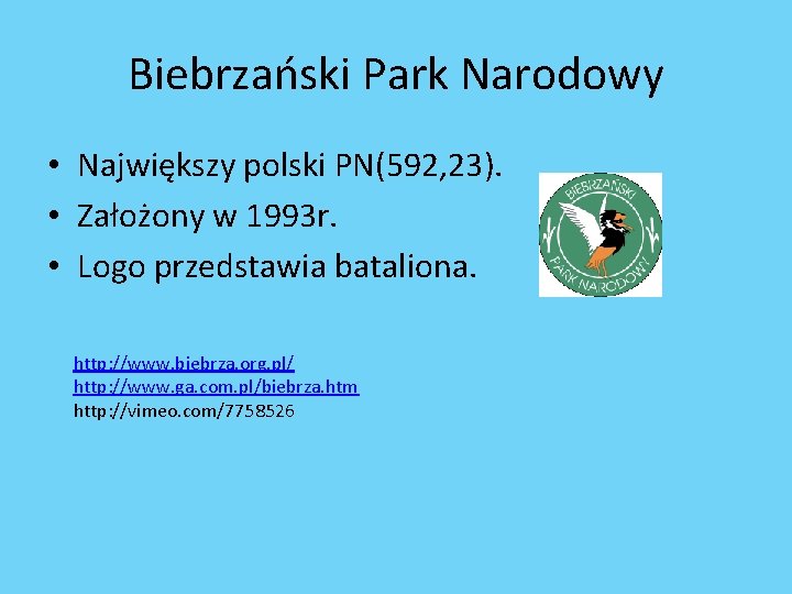 Biebrzański Park Narodowy • Największy polski PN(592, 23). • Założony w 1993 r. •