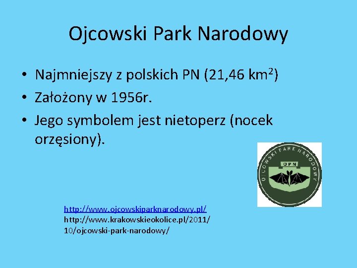 Ojcowski Park Narodowy • Najmniejszy z polskich PN (21, 46 km 2) • Założony