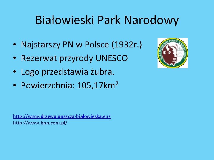 Białowieski Park Narodowy • • Najstarszy PN w Polsce (1932 r. ) Rezerwat przyrody