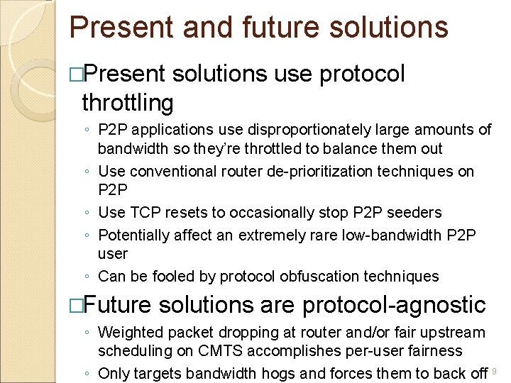 Present and future solutions �Present solutions use protocol throttling ◦ P 2 P applications