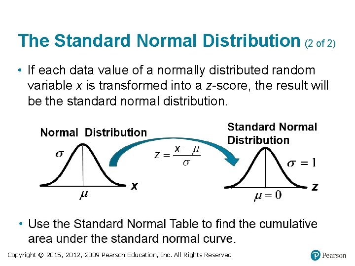 The Standard Normal Distribution (2 of 2) • If each data value of a