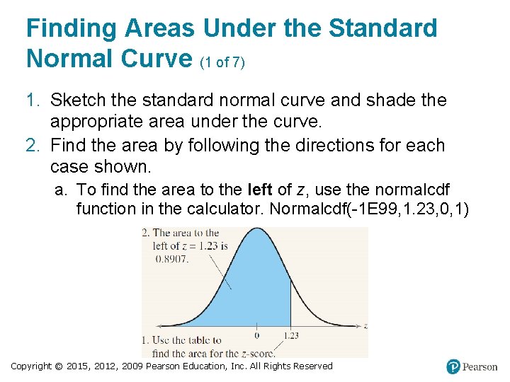 Finding Areas Under the Standard Normal Curve (1 of 7) 1. Sketch the standard