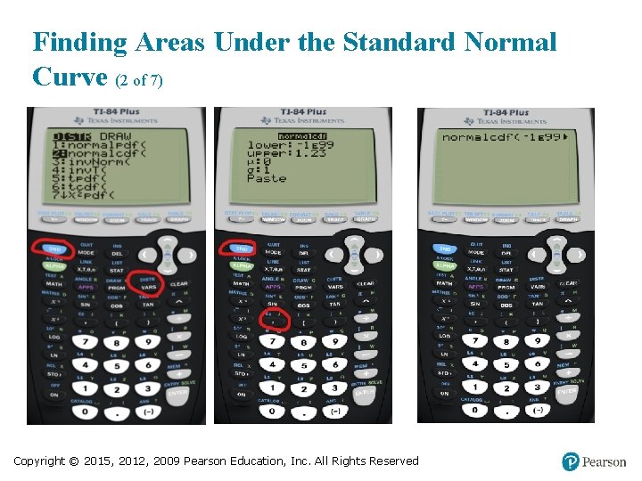 Finding Areas Under the Standard Normal Curve (2 of 7) Copyright © 2015, 2012,