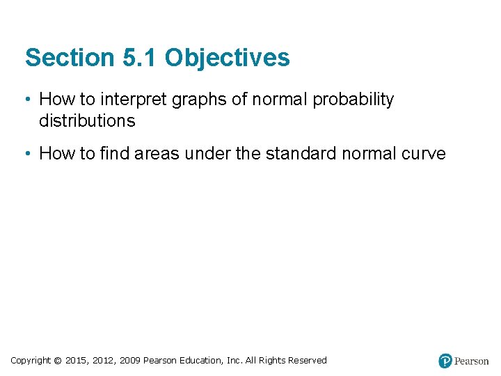 Section 5. 1 Objectives • How to interpret graphs of normal probability distributions •